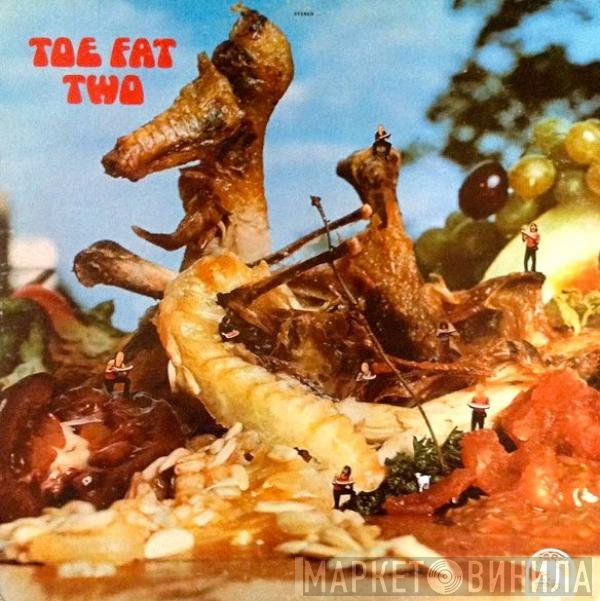 Toe Fat  - Two