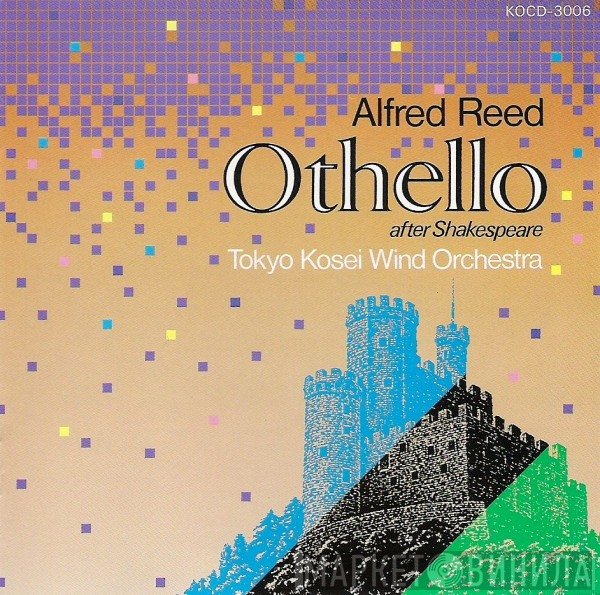Tokyo Kosei Wind Orchestra, Alfred Reed  - Othello