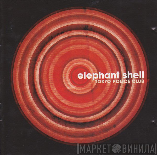 Tokyo Police Club  - Elephant Shell