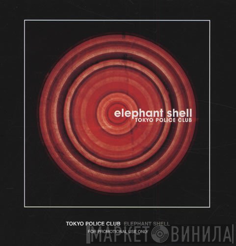 Tokyo Police Club  - Elephant Shell