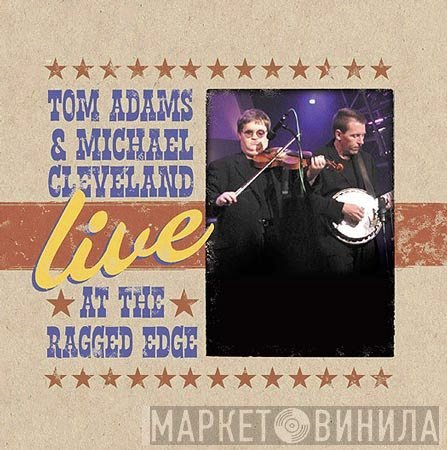 Tom Adams  & Michael Cleveland  - Live At The Ragged Edge
