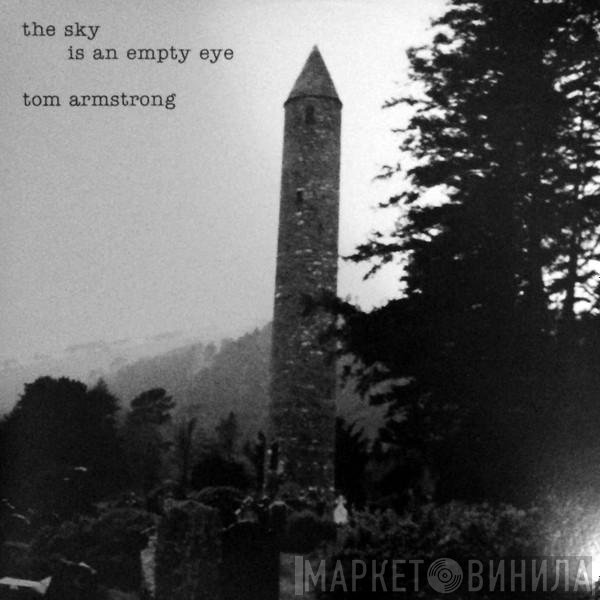 Tom Armstrong  - The Sky Is An Empty Eye