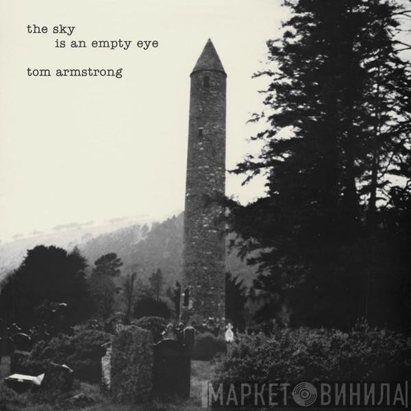 Tom Armstrong  - The Sky Is An Empty Eye