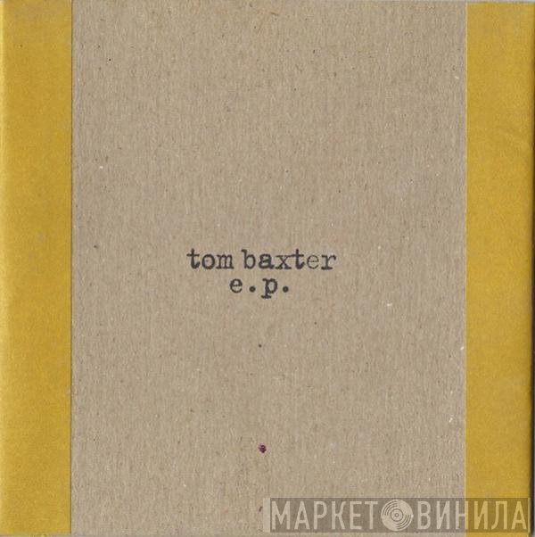 Tom Baxter - Tom Baxter E.P.