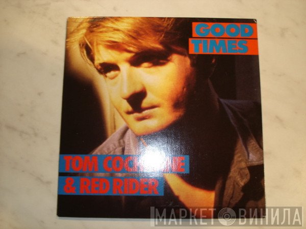 Tom Cochrane & Red Rider  - Good Times