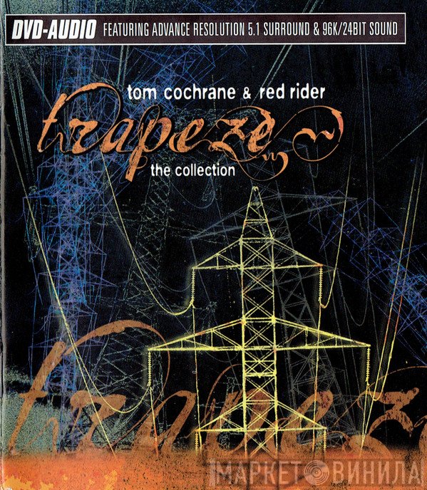 Tom Cochrane & Red Rider  - Trapeze The Collection