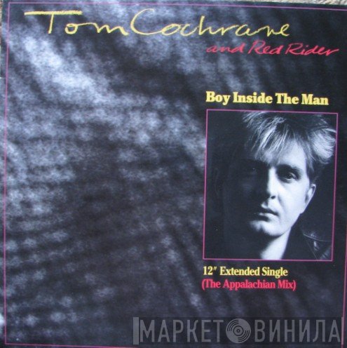 Tom Cochrane And Red Rider  - Boy Inside The Man
