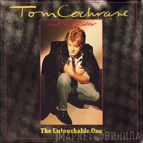Tom Cochrane And Red Rider  - The Untouchable One