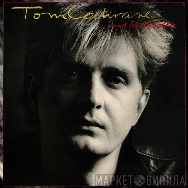 Tom Cochrane And Red Rider  - Tom Cochrane And Red Rider