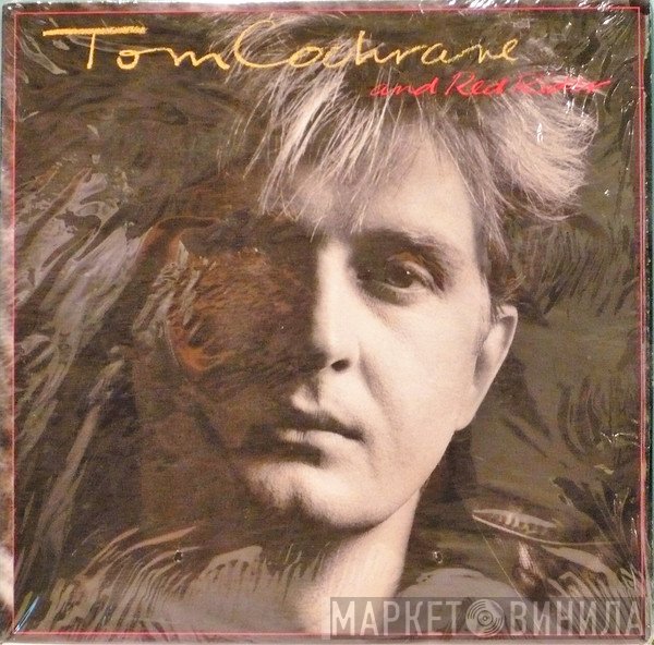 Tom Cochrane And Red Rider  - Tom Cochrane And Red Rider