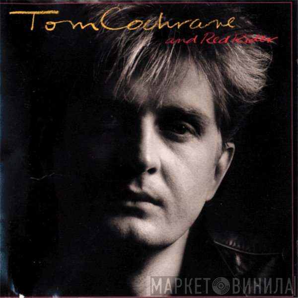 Tom Cochrane And Red Rider  - Tom Cochrane And Red Rider