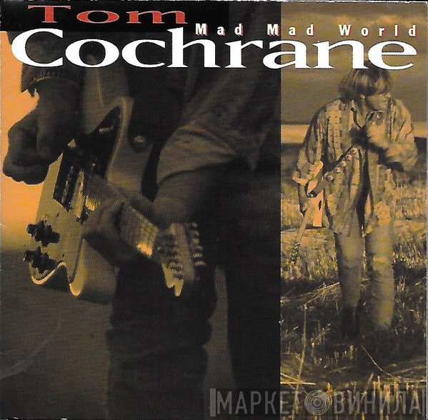 Tom Cochrane - Mad Mad World