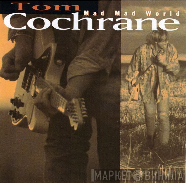 Tom Cochrane - Mad Mad World