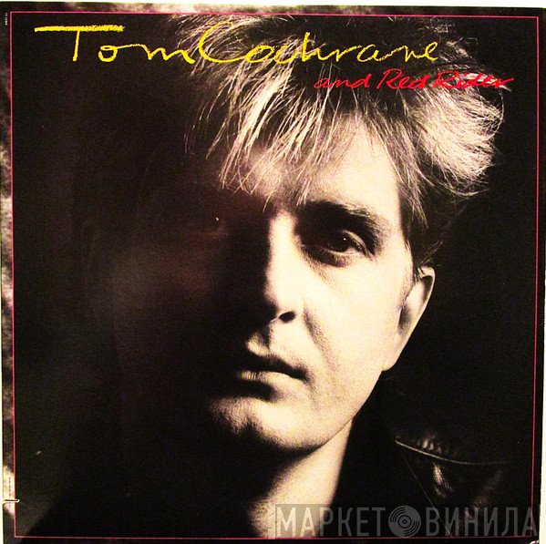 Tom Cochrane, Red Rider - Tom Cochrane And Red Rider