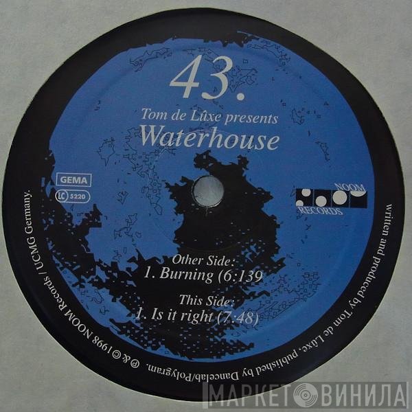 Tom De Luxe, Waterhouse - Burning / Is It Right