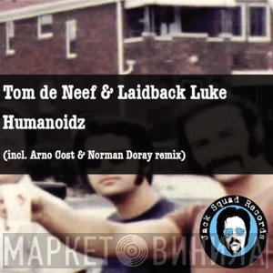 Tom De Neef & Laidback Luke  - Humanoidz