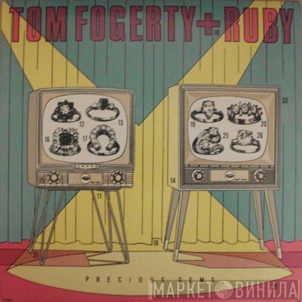 Tom Fogerty + Ruby   - Precious Gems
