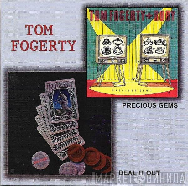 Tom Fogerty - Deal It Out & Precious Gems