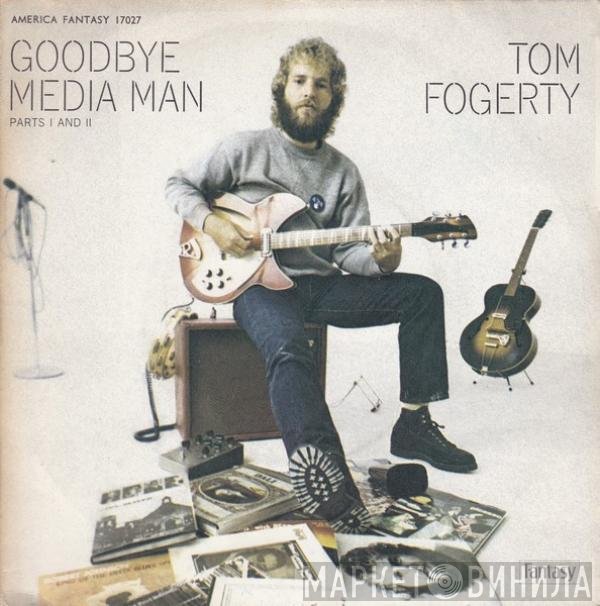 Tom Fogerty  - Goodbye Media Man