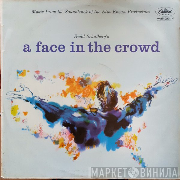 Tom Glazer, Budd Schulberg - A Face In The Crowd:  Music From The Soundtrack Of The Elia Kazan Production