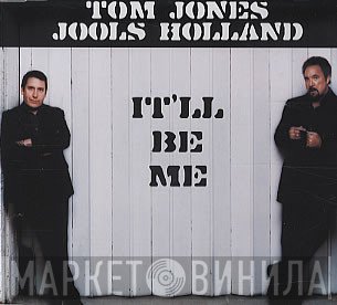 Tom Jones, Jools Holland - It'll Be Me