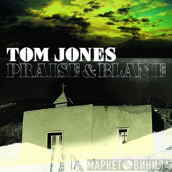 Tom Jones - Praise &amp; Blame