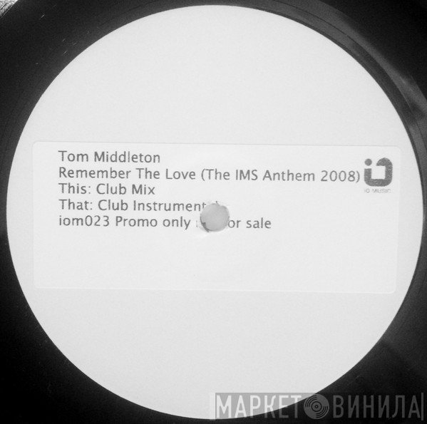 Tom Middleton - Remember The Love (The IMS Anthem 2008)