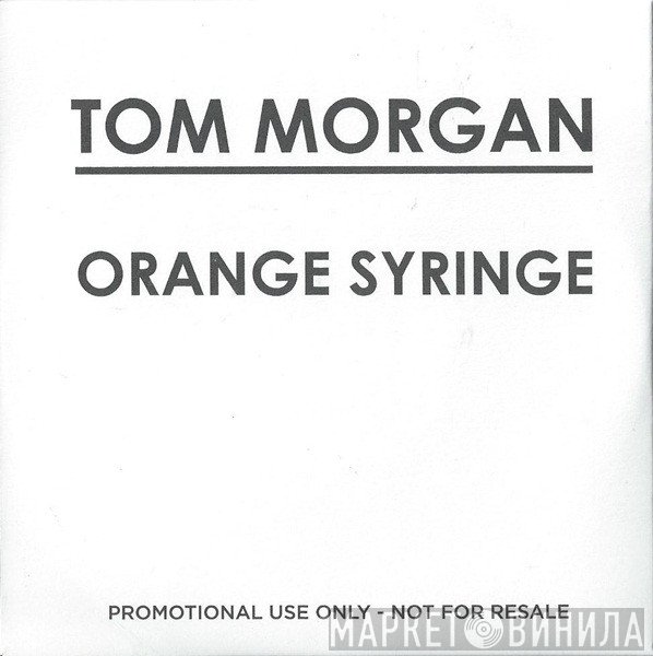 Tom Morgan  - Orange Syringe
