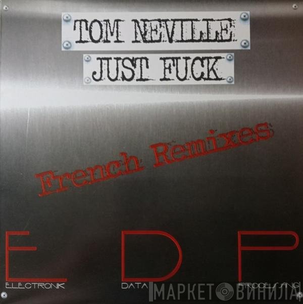 Tom Neville - Just Fuck (French Remixes)