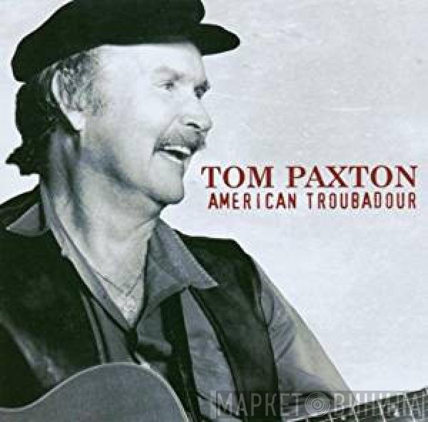 Tom Paxton - American Troubadour
