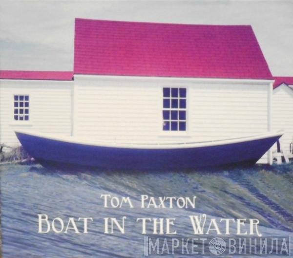 Tom Paxton  - Boat In The Water
