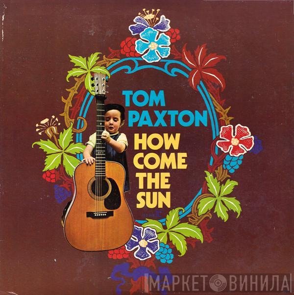 Tom Paxton - How Come The Sun