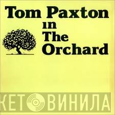Tom Paxton  - In The Orchard