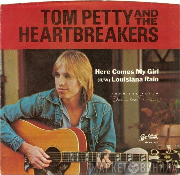 Tom Petty And The Heartbreakers - Here Comes My Girl (B/W) Louisiana Rain