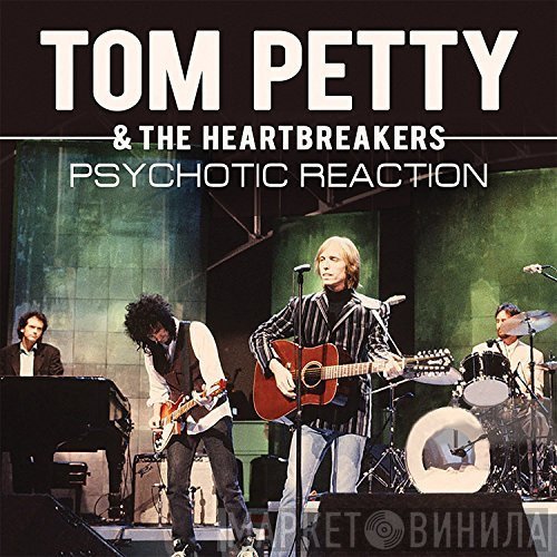 Tom Petty And The Heartbreakers  - Psychotic Reaction