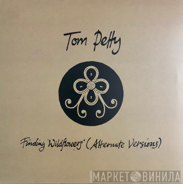 Tom Petty - Finding Wildflowers (Alternate Versions)
