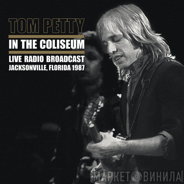 Tom Petty  - In The Coliseum