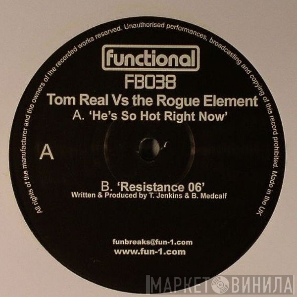 Tom Real vs. The Rogue Element - He's So Hot Right Now / Resistance 06
