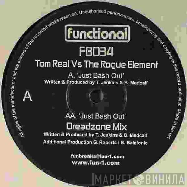 Tom Real vs. The Rogue Element - Just Bash Out