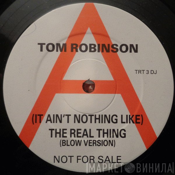 Tom Robinson - (It Ain't Nothing Like) The Real Thing
