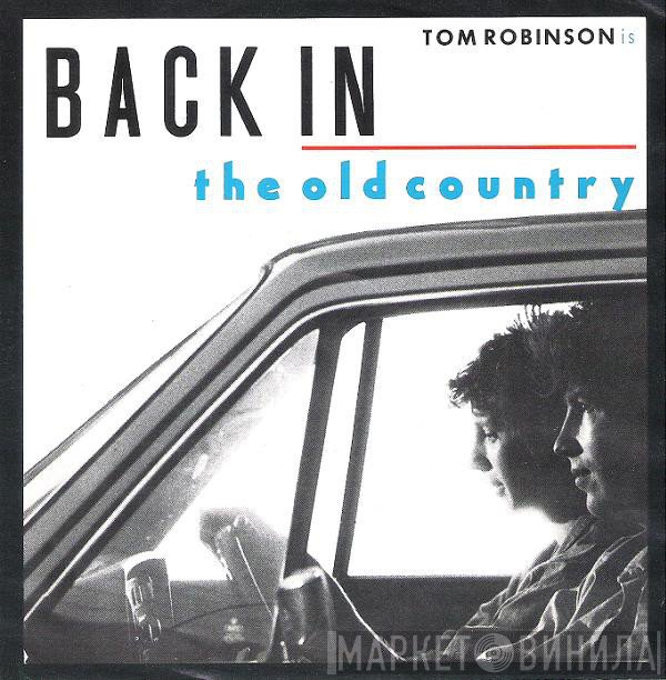 Tom Robinson  - Back In The Old Country
