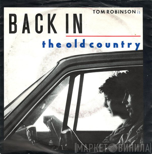 Tom Robinson  - Back In The Old Country