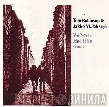 Tom Robinson, Jakko M. Jakszyk - We Never Had It So Good