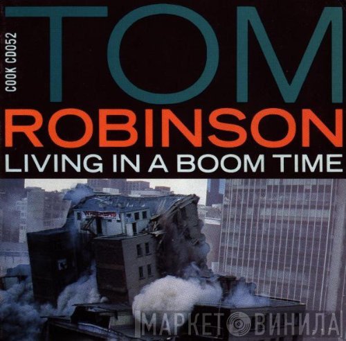 Tom Robinson  - Living In A Boom Time