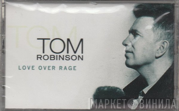 Tom Robinson  - Love Over Rage