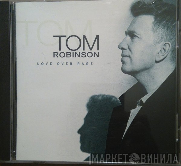 Tom Robinson  - Love Over Rage