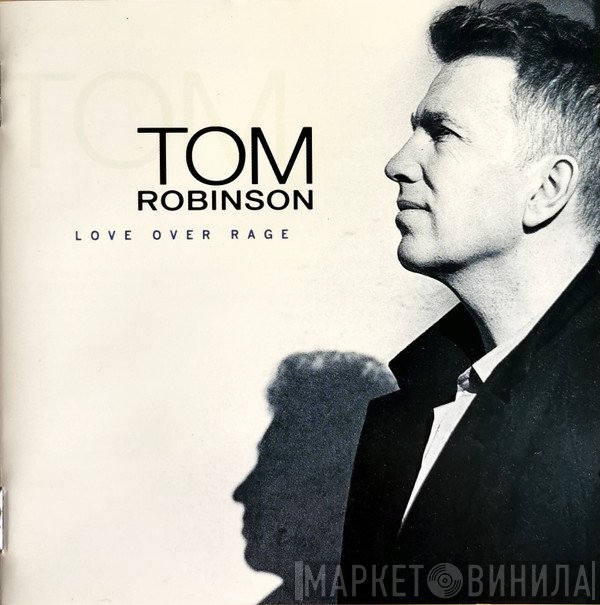 Tom Robinson  - Love Over Rage