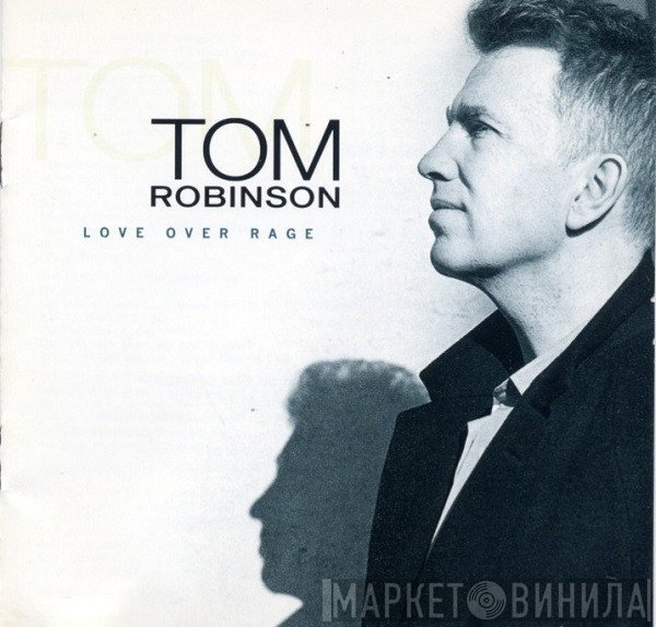 Tom Robinson  - Love Over Rage
