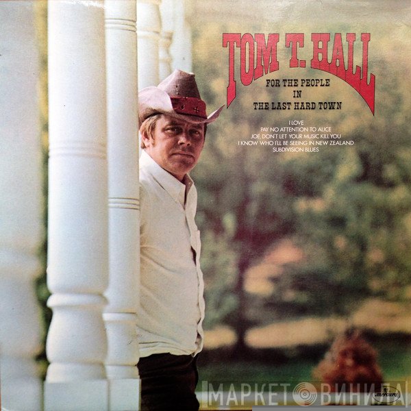 Tom T. Hall - For The People In The Last Hard Town