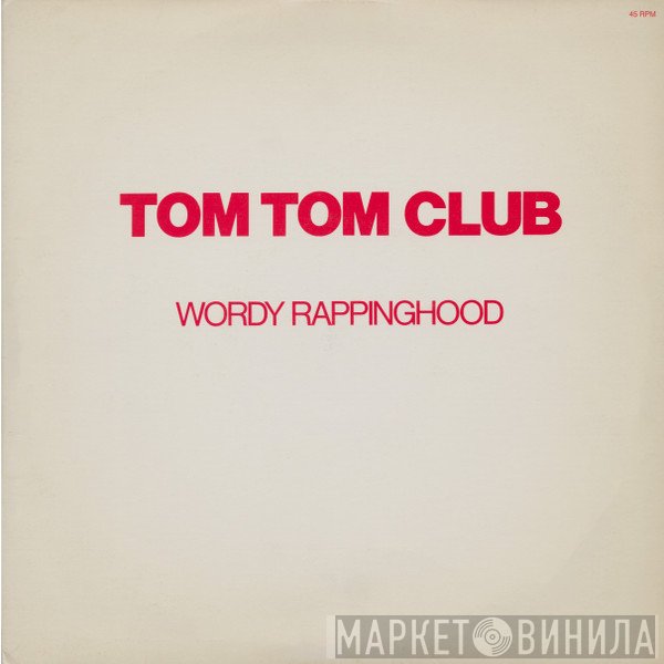 Tom Tom Club  - Wordy Rappinghood